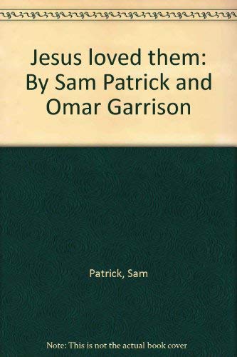 Jesus loved them: By Sam Patrick and Omar Garrison 0931116066 Book Cover