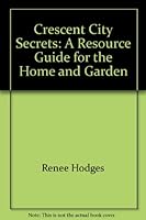 Crescent City Secrets: A Resource Guide for the Home and Garden B0006OWR60 Book Cover