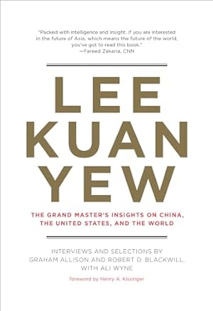 Lee Kuan Yew: The Grand Master's Insights on China, the United States, and the World (Belfer Center Studies in International Security)