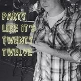 Party Like it's Twenty Twelve