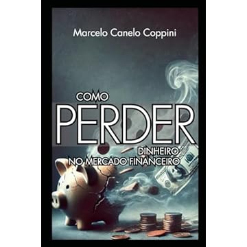 Capa do livro Como Perder Dinheiro no Mercado Financeiro (Portuguese Edition)