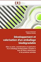 Développement et valorisation d'un emballage biodégradable: Mise au point, caractérisation et application d'un emballage biodégradable complexe à base ... et de protéines animales 6131510199 Book Cover