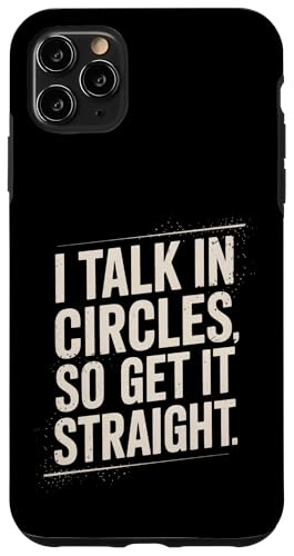 I Talk In Circles So Get It Straight ʔȈp X}zP[X iPhone 11 Pro Max p