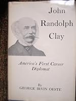 John Randolph Clay America's First Career Diplomat B0000CN0SU Book Cover