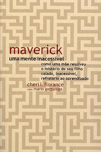 Maverick, uma mente inacessível: Como uma mãe resolveu o mistério de seu filho calado, inacessível, refratário ao aprendizado