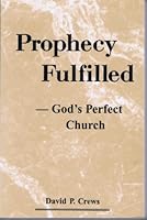 Prophecy fulfilled-- God's perfect church 0964185903 Book Cover