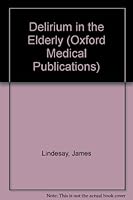 Delirium in the Elderly (Oxford Medical Publications) 0192618628 Book Cover