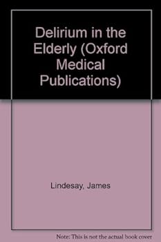 Hardcover Delirium in the Elderly (Oxford Medical Publications) Book