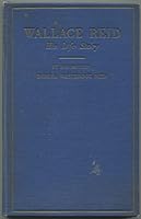 Wallace Reid: His life story B00087GQVM Book Cover
