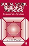 Social Work Research Methods: Four Alternative Paradigms