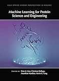 Machine Learning for Protein Science and Engineering
