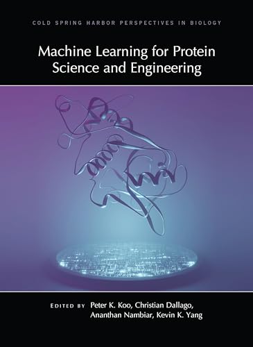 Machine Learning For Protein Science And Engineering