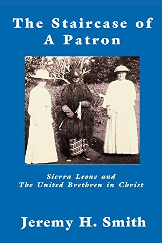 The Staircase of a Patron: Sierra Leone and the United Brethren in Christ (Asbury Theological Seminary Series. the Study of World Chris)