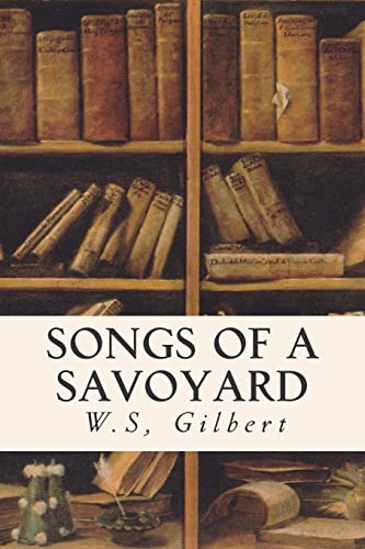 Songs of a Savoyard 151461555X Book Cover