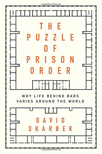 The Puzzle of Prison Order: Why Life Behind Bars Varies Around the World