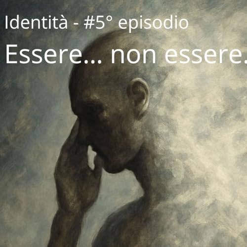 Identità #5° episodio - “Essere… non essere…”