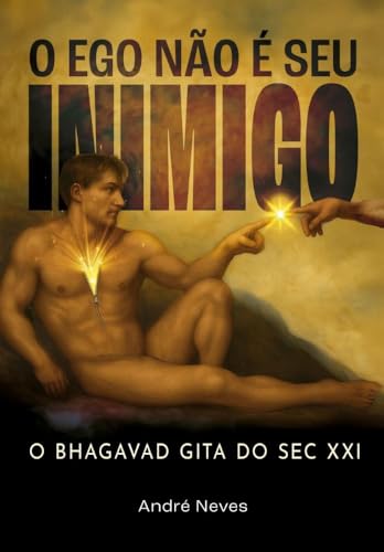 O Ego não é seu Inimigo: O Bhagavad Gita do Sec Xxi