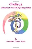 Chakras: Introduction to the Seven Major Energy Centers