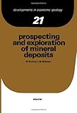 Prospecting and Exploration of Mineral Deposits (Volume 21) (Developments in Economic Geology, Volume 21)