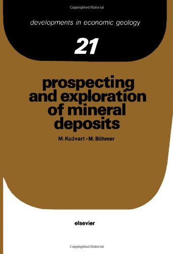 Prospecting and Exploration of Mineral Deposits (Volume 21) (Developments in Economic Geology, Volume 21)