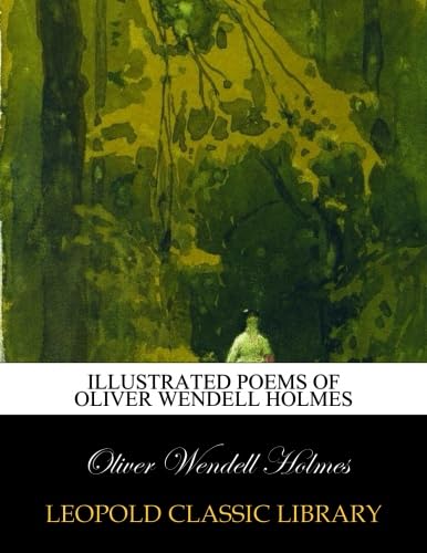 Illustrated poems of Oliver Wendell Holmes