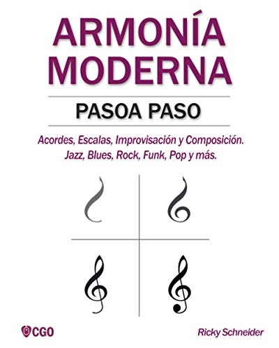 ARMONÍA MODERNA PASO A PASO: Acordes, Escalas, Improvisación y Composicion en música moderna: Jazz, Blues, Rock, Funk, Pop y más.: 1 (Armonía Moderna - Música)