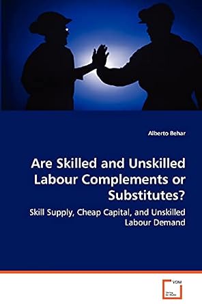 Are Skilled and Unskilled Labour Complements or Substitutes?: Skill ...