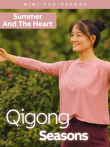 Qigong Seasons: Summer and the heart - Mimi Kuo-Deemer