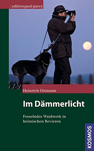 Im Dämmerlicht: Fesselndes Waidwerk in heimischen Revieren (Edition Paul Parey) Im Dämmerlicht: Fesselndes Waidwerk in heimischen Revieren (Edition Paul Parey)