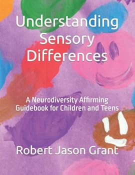Paperback Understanding Sensory Differences: A Neurodiversity Affirming Guidebook for Children and Teens Book