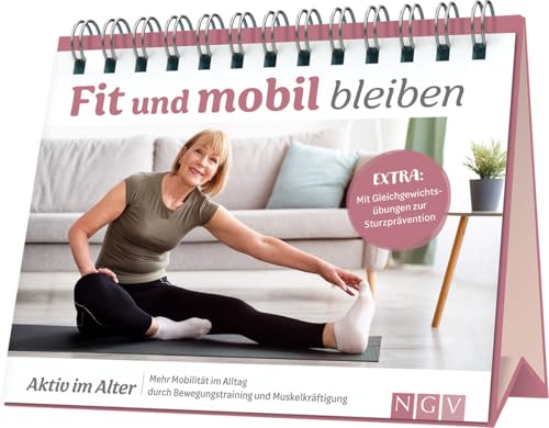 Fit und mobil bleiben I Aktiv im Alter: Mehr Mobilität im Alltag durch Bewegungstraining und Muskelkräftigung I Mit Gleichgewichtsübungen zur Sturzprävention