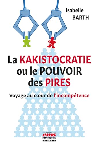 La kakistocratie ou le pouvoir des pires: Voyage au cœur de l'incompétence (Hors collection)