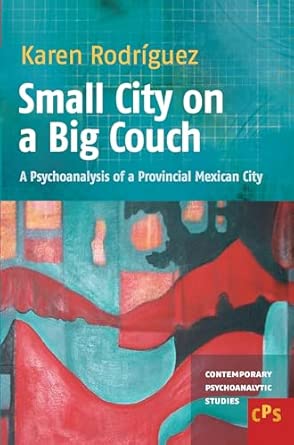 Small City on a Big Couch: A Psychoanalysis of a Provincial Mexican City: 16-Wow! eBook