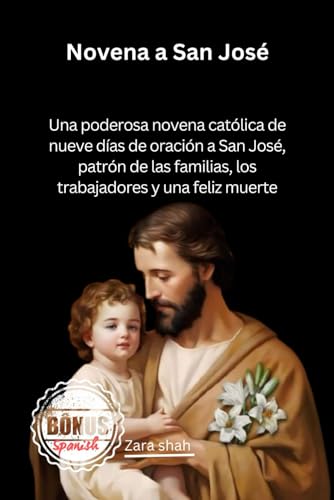 Novena a San José: Una poderosa novena católica de nueve días de oración a San José, patrón de las familias, los trabajadores y una feliz muerte (My Novena collections)
