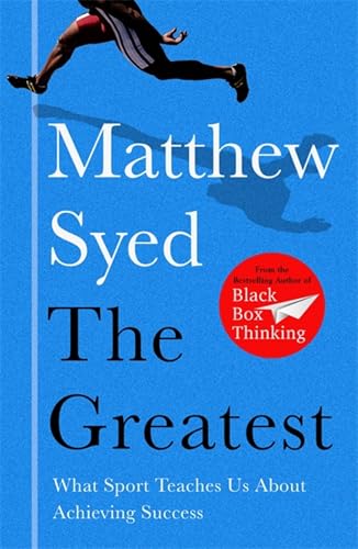 The Greatest: What Sport Teaches Us About Achieving Success [Paperback] [Jan 01, 2017] Matthew Syed