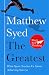 The Greatest: What Sport Teaches Us About Achieving Success [Paperback] [Jan 01, 2017] Matthew Syed