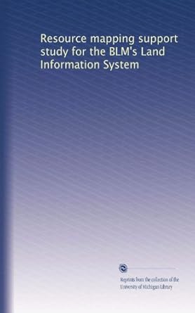 Resource mapping support study for the BLM's Land Information System ...