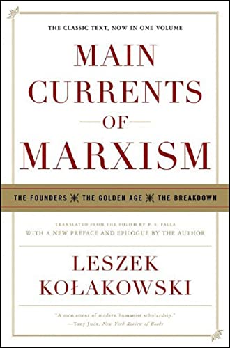 Main Currents of Marxism: The Founders, the Golden Age, the Breakdown