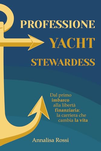 Professione Yacht Stewardess: Dal primo imbarco alla liberta\' finanziaria: la carriera che ti cambia la vita