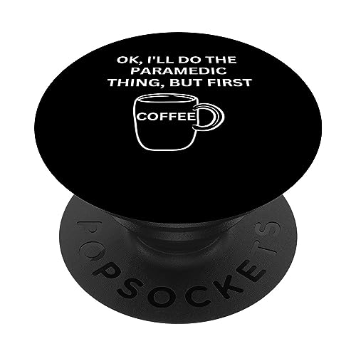 Paramedic I'll do it but first coffee funny sarcastic PopSockets Swappable PopGrip, Black
