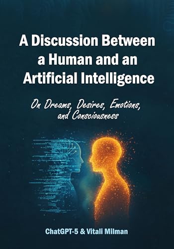 A Discussion Between a Human and an Artificial Intelligence: On Dreams, Desires, Emotions, and Consciousness