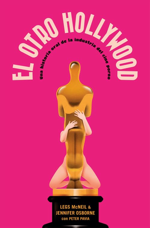 El otro Hollywood: Una historia oral de la industria del cine porno: 2 (Es Pop ensayo)