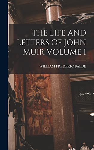 The Life and Letters of John Muir Volume I