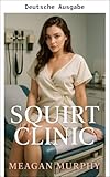 Squirt-Klinik (Tabu-Fetisch-Erotik: Ärztliche Untersuchung)