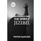 Deliverance from the Spirit of Jezebel: deliverance prayers