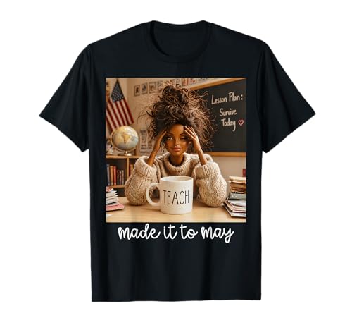 Funny Made It to May Black Girls Meme Last Day of School T-Shirt