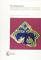 Der Doppeladler: Byzanz Und Die Seldschuken in Anatolien Vom Spaten 11. Bis Zum 13. Jahrhundert 3795429803 Book Cover