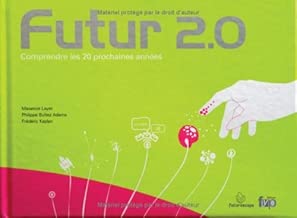 Download Futur 2.0: Comprendre les 20 Prochaines Années PDF
