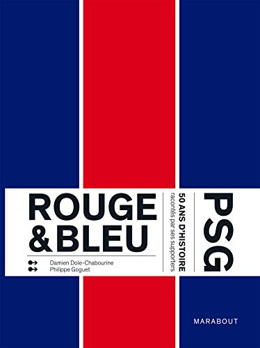 Rouge & Bleu : 50 ans d'histoire du PSG racontés par ses supporters Gratuit