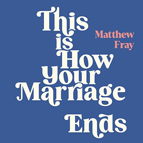 This Is How Your Marriage Ends by Matthew Fray episode artwork